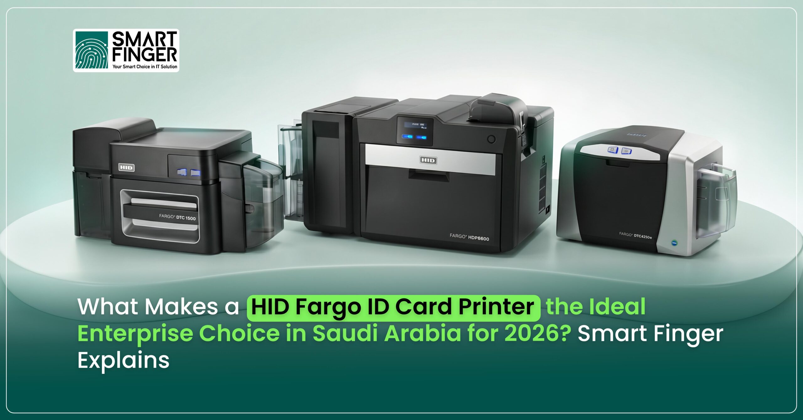 HID Fargo ID Card Printer, HID Fargo ID Card Printer in Saudi Arabia, Smart Finger